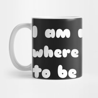 I'm not yet where I want to be Mug